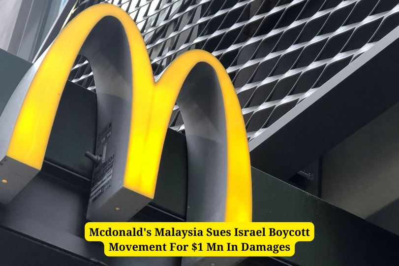 Mcdonald's Malaysia Sues Israel Boycott Movement For $1 Mn In Damages