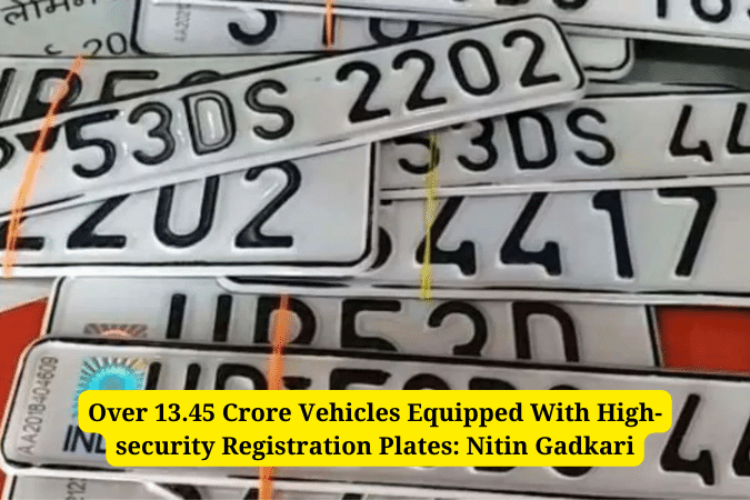 Over 13.45 Crore Vehicles Equipped With High-security Registration Plates: Nitin Gadkari